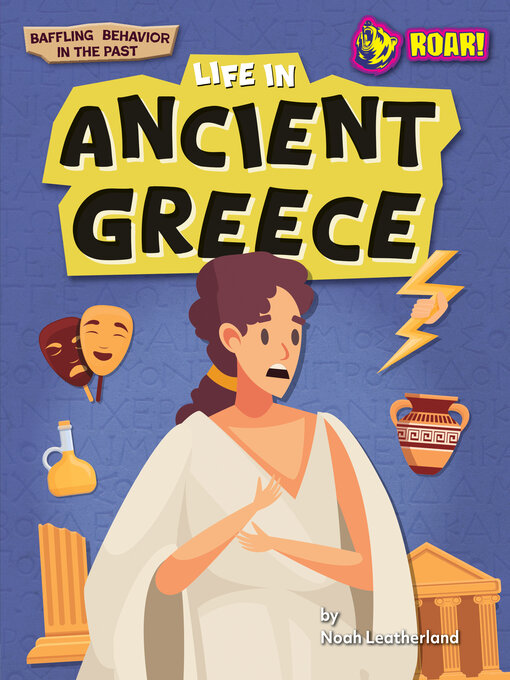 Title details for Life in Ancient Greece by Noah Leatherland - Available